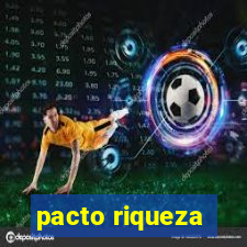 pacto riqueza